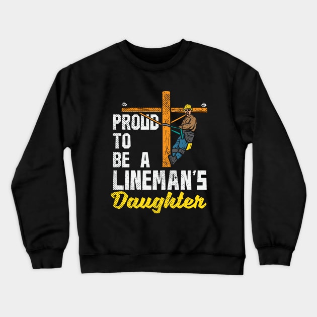 Proud To Be A Lineman's Daughter Crewneck Sweatshirt by maxdax